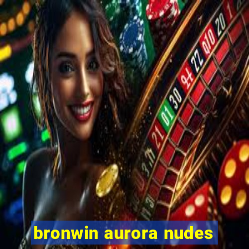 bronwin aurora nudes